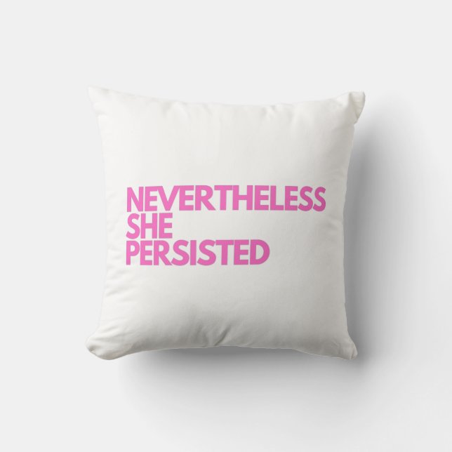 Nevertheless She Persisted Cushion (Front)