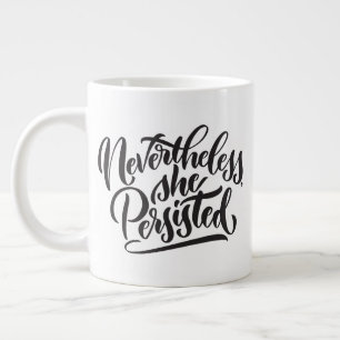 Nevertheless, She Persisted Double-Sided Jumbo Mug