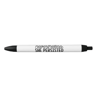 Nevertheless, She Persisted - Feminist Political Black Ink Pen