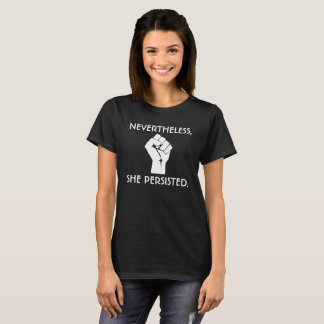 Nevertheless, She Persisted + Fist T-Shirt