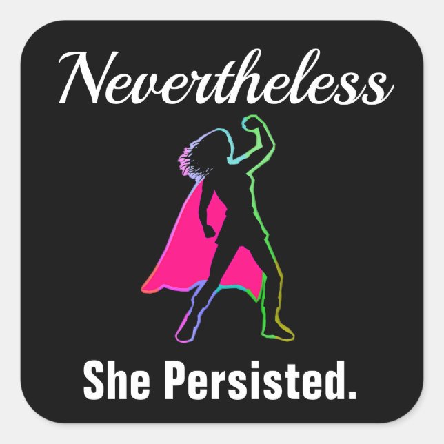 Nevertheless She Persisted, Girl Woman Power, ZSSG Square Sticker (Front)