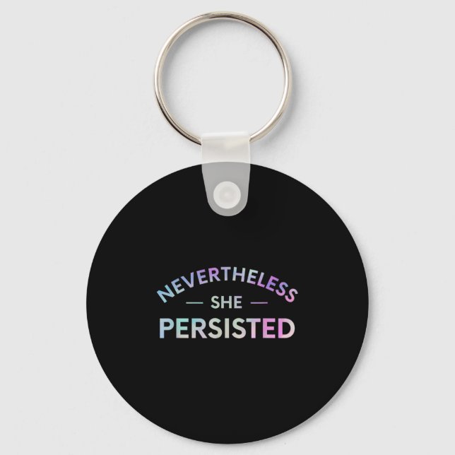 Nevertheless She Persisted Inspirational Feminist  Key Ring (Front)