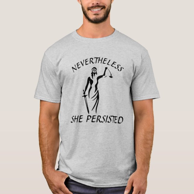 "Nevertheless, She Persisted" & Lady Justice T-Shirt (Front)