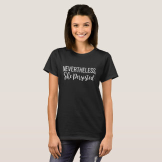 Nevertheless She Persisted Letterhand Shepersisted T-Shirt