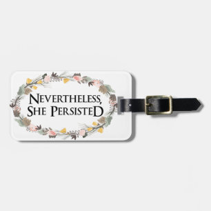 nevertheless she persisted luggage tag
