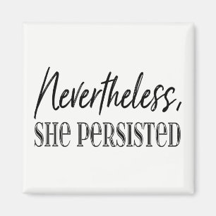 Nevertheless, She Persisted Magnet