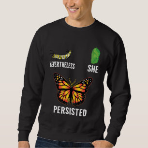 Nevertheless She Persisted Metamorphosis Lifecycle Sweatshirt