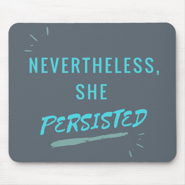 Nevertheless, She Persisted Mouse Pad (Front)