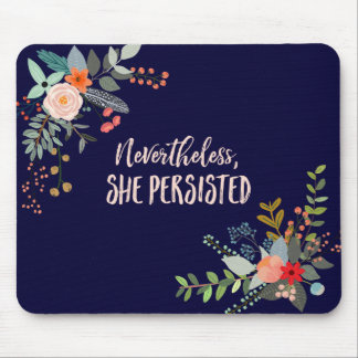 Nevertheless, She Persisted Mouse Pad