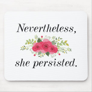 Nevertheless She Persisted Mouse Pad
