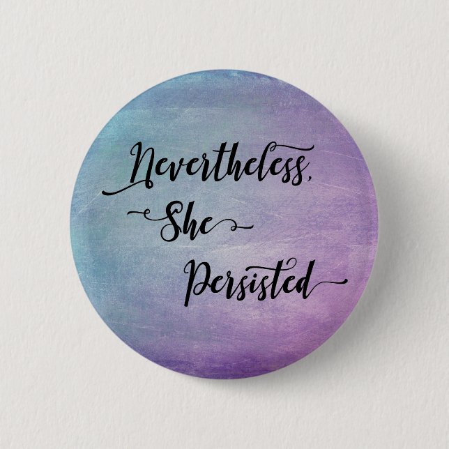 "Nevertheless, She Persisted" over Colourful 6 Cm Round Badge (Front)