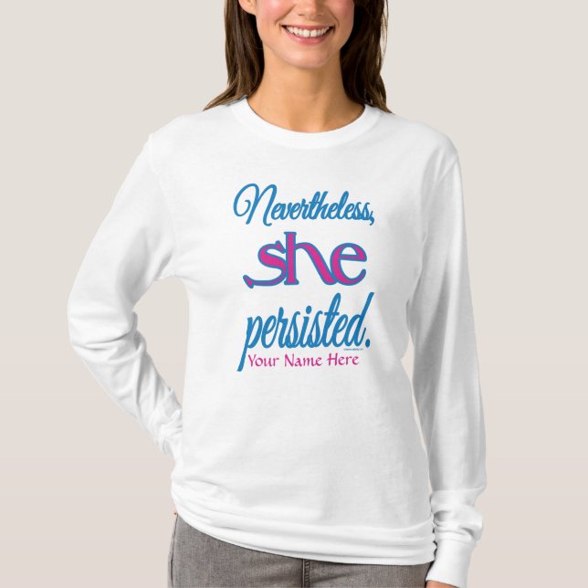 Nevertheless She Persisted Personalised Name  T-Shirt (Front)