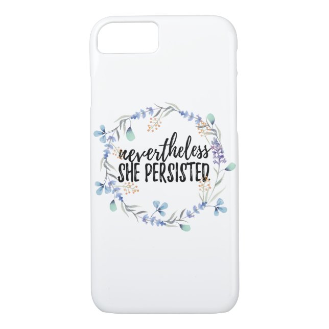 Nevertheless She Persisted Phone Case (Back)