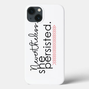 Nevertheless she persisted phone case