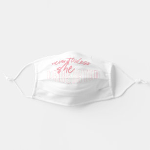 Nevertheless She Persisted Pink Typography- White Cloth Face Mask