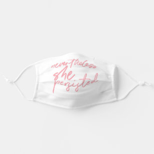 Nevertheless She Persisted Pink & White Typography Cloth Face Mask