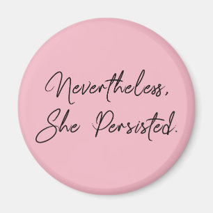 "Nevertheless, She Persisted" Pretty Quote Magnet