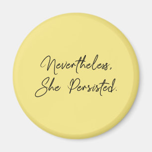 "Nevertheless, She Persisted" Pretty Quote Magnet