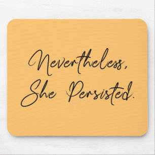 "Nevertheless, She Persisted" Pretty Type Mouse Pad