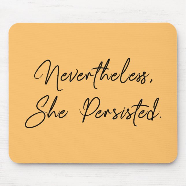 "Nevertheless, She Persisted" Pretty Type Mouse Pad (Front)