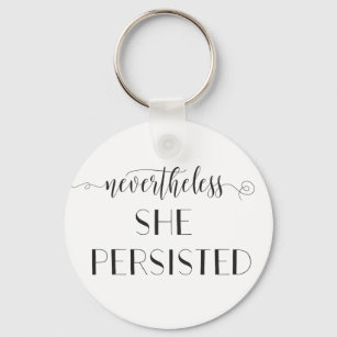 Nevertheless She Persisted Quote Key Ring