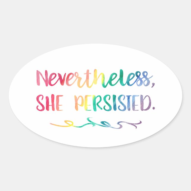 Nevertheless, She Persisted Rainbow Watercolor Oval Sticker (Front)
