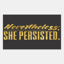 Nevertheless, she persisted