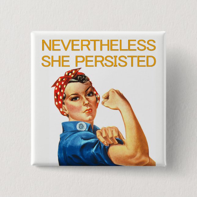 Nevertheless, She Persisted. Rosie the Riveter. 15 Cm Square Badge (Front)
