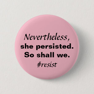 Nevertheless She Persisted So Shall We Resistance 6 Cm Round Badge