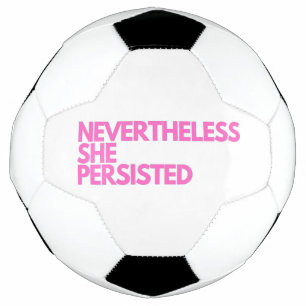 Nevertheless She Persisted Soccer Ball