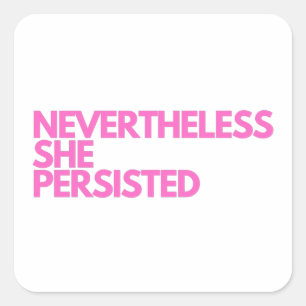 Nevertheless She Persisted Square Sticker