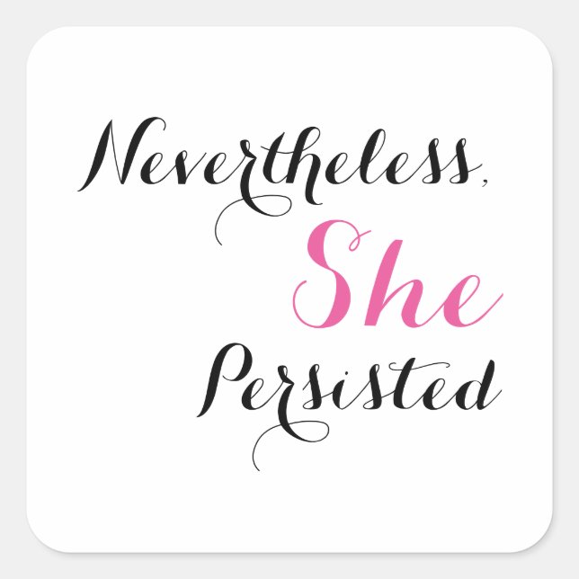 Nevertheless, She Persisted Square Sticker (Front)