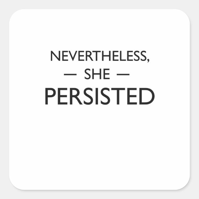 Nevertheless she persisted statement square sticker (Front)
