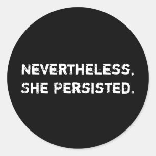Nevertheless, She Persisted. Sticker