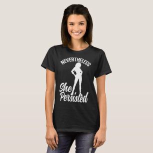 Nevertheless, she persisted T-Shirt