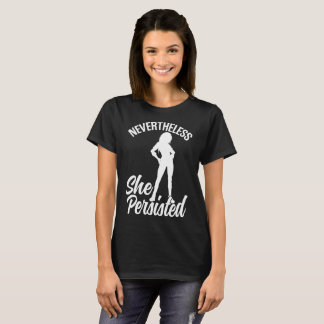 Nevertheless, she persisted T-Shirt