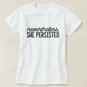 Nevertheless, She Persisted T-Shirt