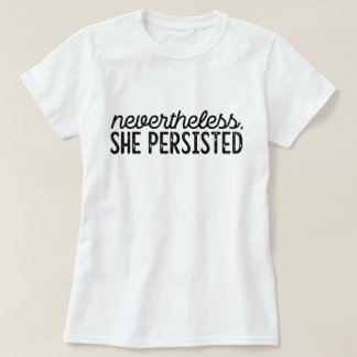 Nevertheless, She Persisted T-Shirt