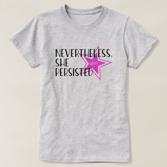 Nevertheless, She Persisted T-Shirt (Design Front)