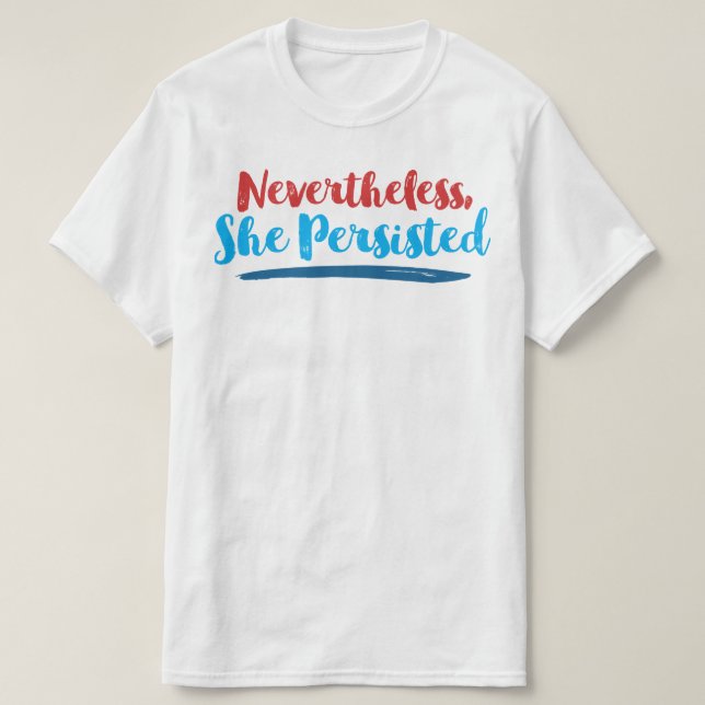 Nevertheless She Persisted T-Shirt (Design Front)