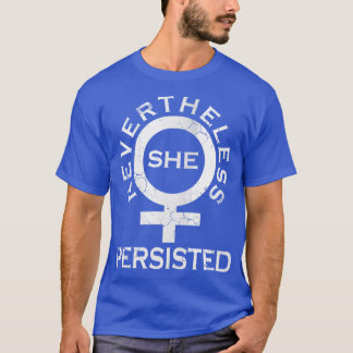 Nevertheless She Persisted T-Shirt