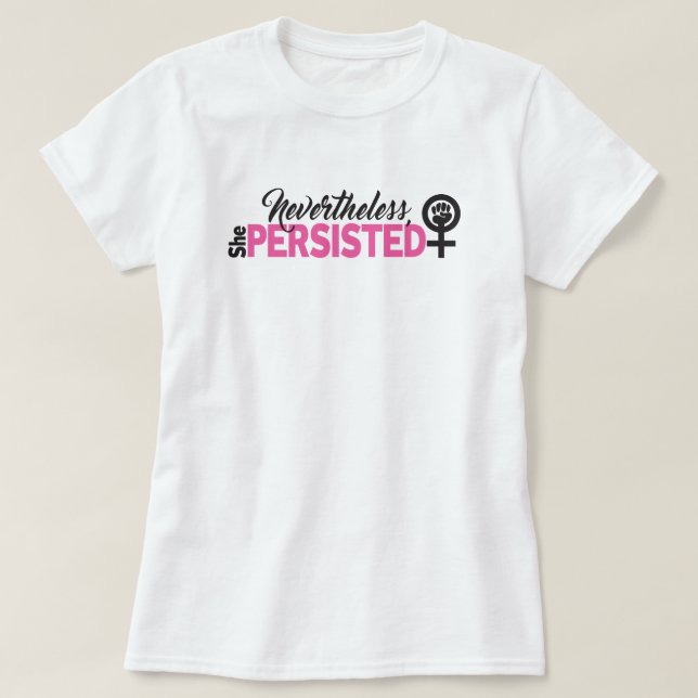 Nevertheless, She Persisted T-Shirt (Design Front)