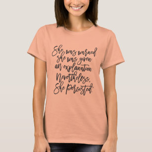 Nevertheless she persisted tee shirt