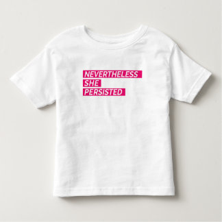 Nevertheless, She Persisted Toddler T-Shirt