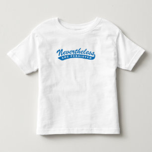 Nevertheless, she persisted. Toddler Tee