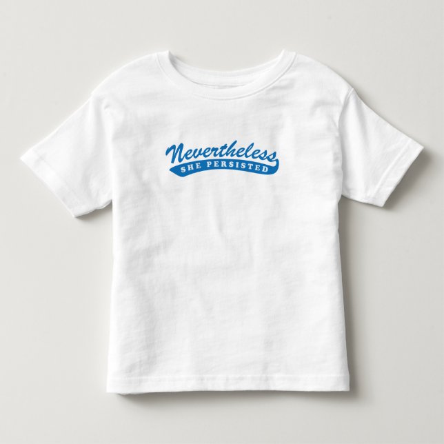 Nevertheless, she persisted. Toddler Tee (Front)