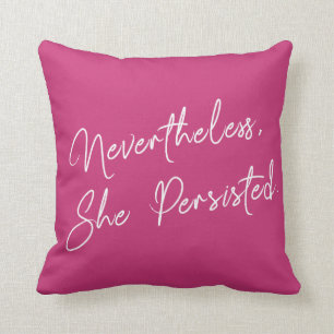"Nevertheless, She Persisted" Typography Phrase Cushion