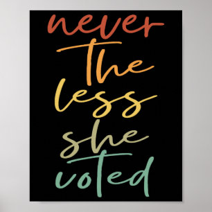 Nevertheless She Voted Women Vote Feminist  Poster