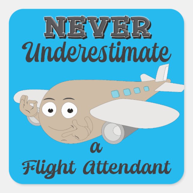 NeverUnderestimate Flight Attendant-Positive Plane Square Sticker (Front)