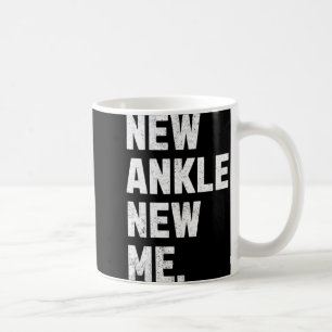 New Ankle, New Me! Funny Ankle Replacement Surgery Coffee Mug